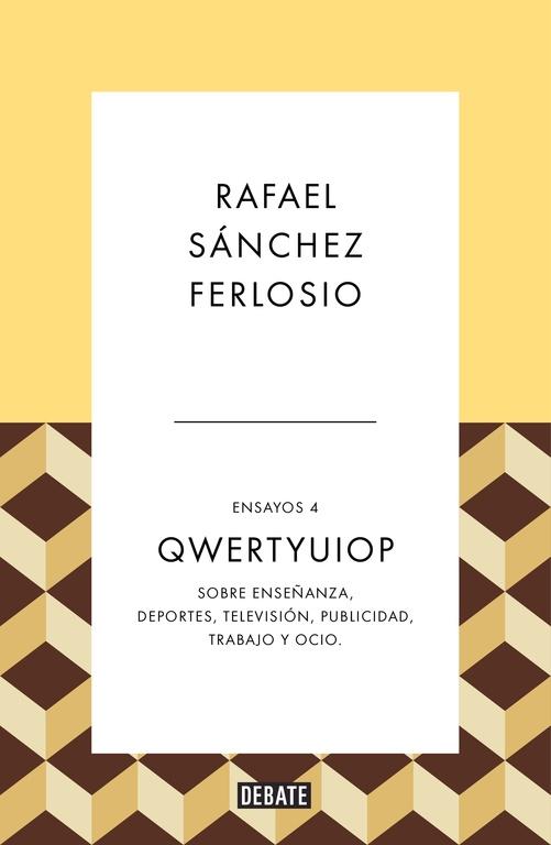 Qwertyuiop (Ensayos 4) "Sobre Enseñanza, Deportes, Televisión, Publicidad, Trabajo y Ocio."