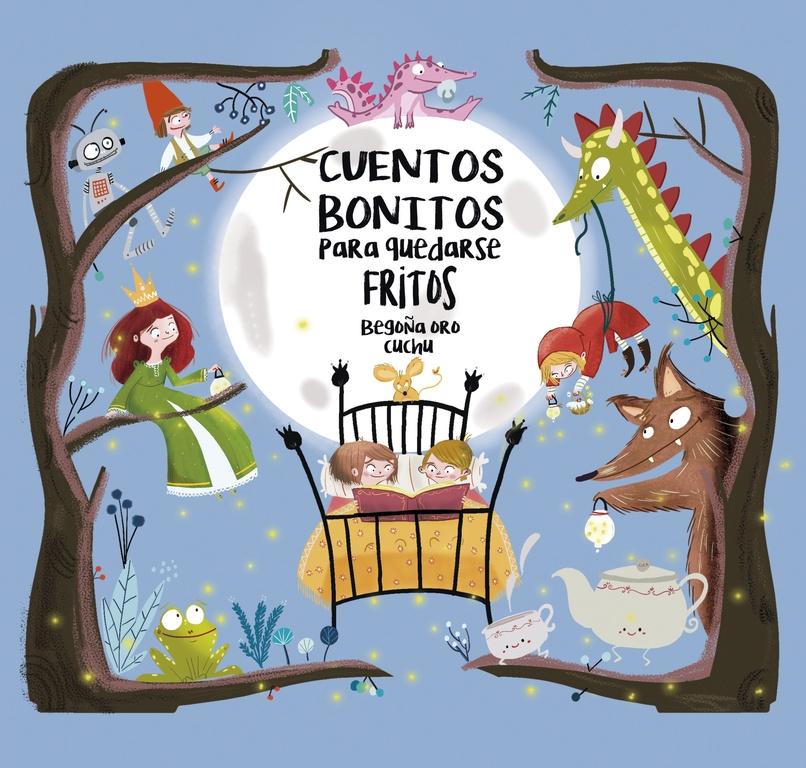 Cuentos Bonitos para Quedarse Fritos. Cuentos Bonitos para Quedarse Fritos.