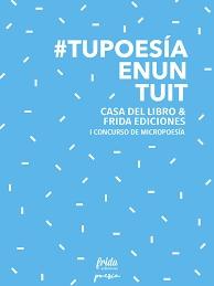 Tupoesíaenuntuit "1er Concurso de Micropoesía Frida & Cdl"