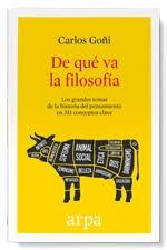 De que Va la Filosofía "Los Grandes Temas de la Historia del Pensamiento en 351 Conceptos Clave"