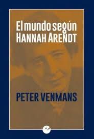 El Mundo según Hannah Arendt. 