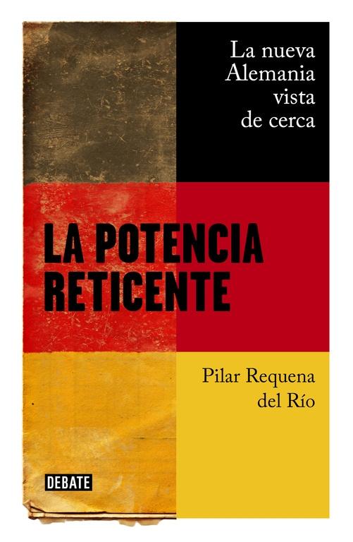 La Potencia Reticente "La Nueva Alemania Vista de Cerca". 