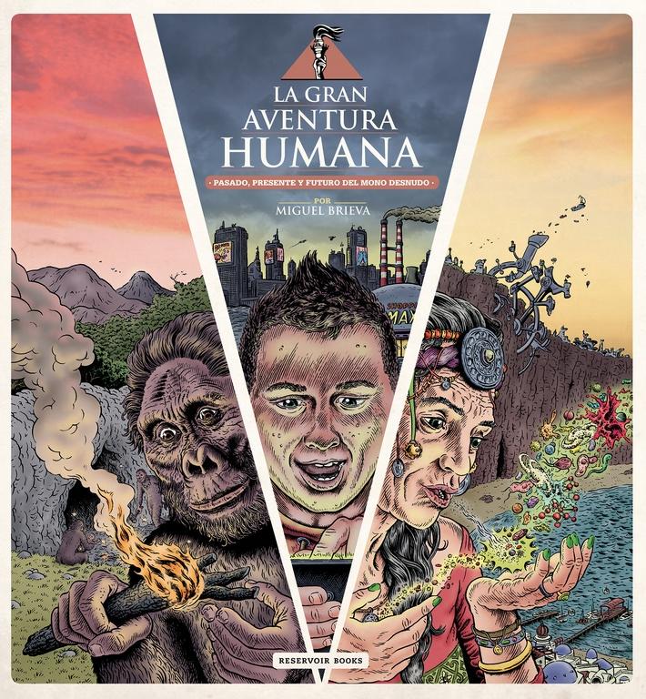 La Gran Aventura Humana "Pasado, Presente y Futuro del Mono Desnudo"