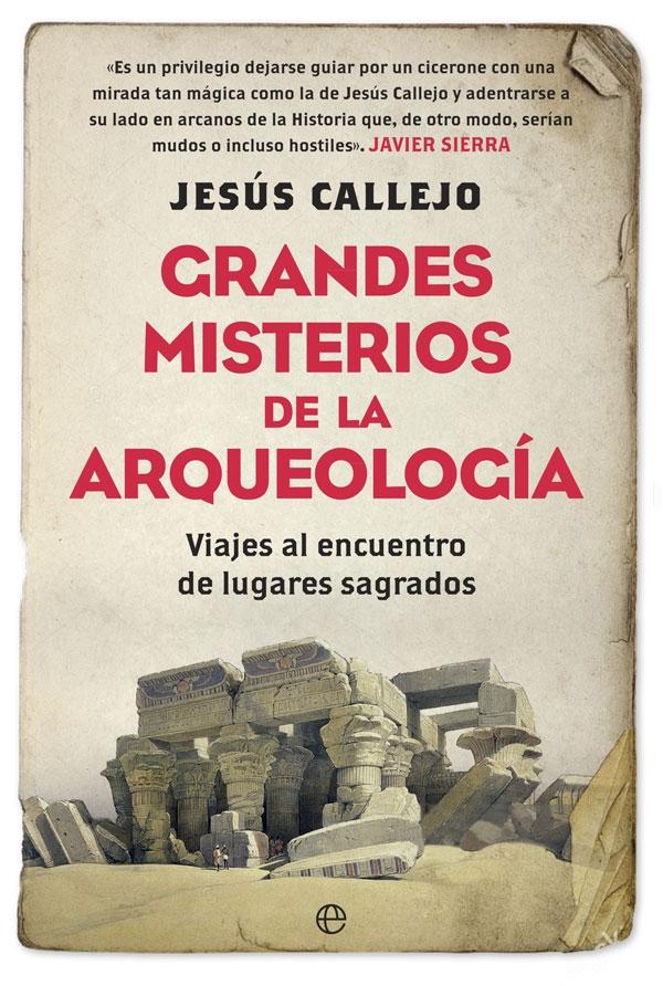 Grandes Misterios de la Arqueología "Viajes al Encuentro de Lugares Sagrados"