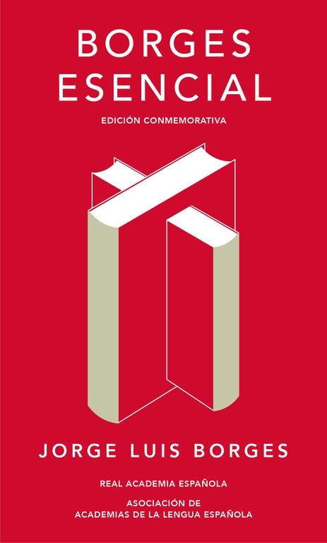 Borges Esencial (Edición Conmemorativa de la Rae y la Asale)