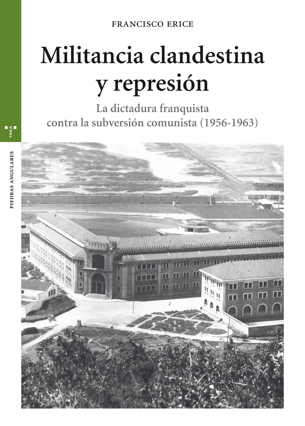 Militancia Clandestina y Represión "La Dictadura Franquista contra la Subversión Comunista (1956-1963)". 