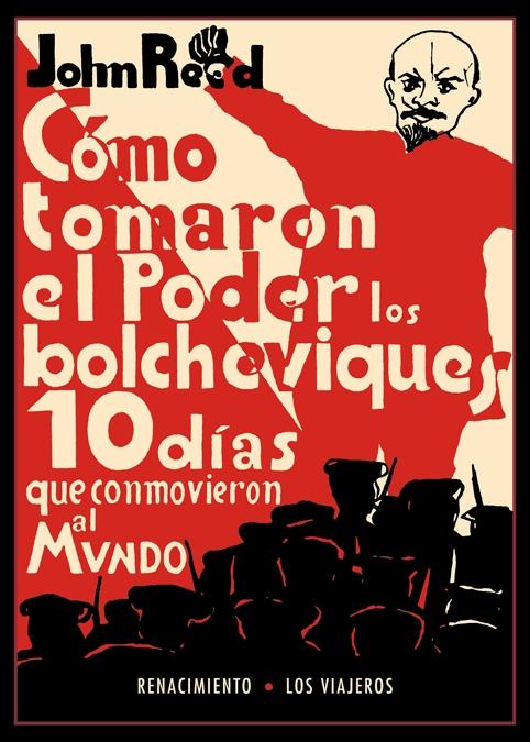 Diez días que conmovieron al mundo "Cómo tomaron el poder los Bolcheviques". 