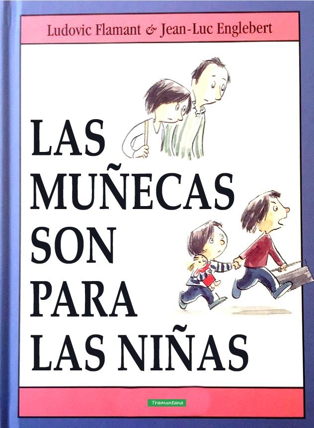 Las muñecas son para las niñas . 