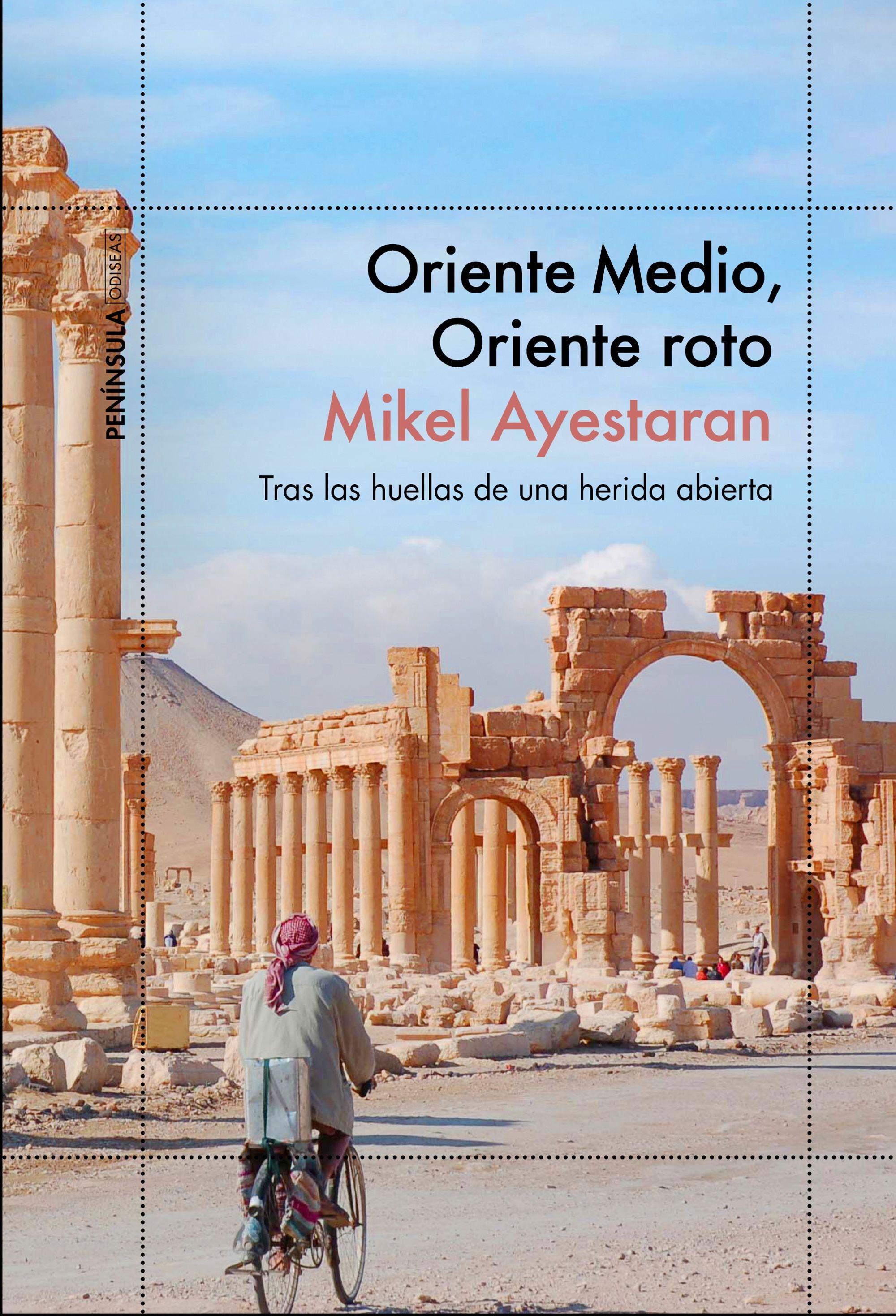 Oriente Medio, Oriente Roto "Tras las Huellas de una Herida Abierta"