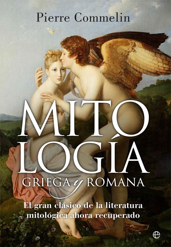 Mitología griega y romana "El gran clásico de la literatura mitológica ahora recuperado". 