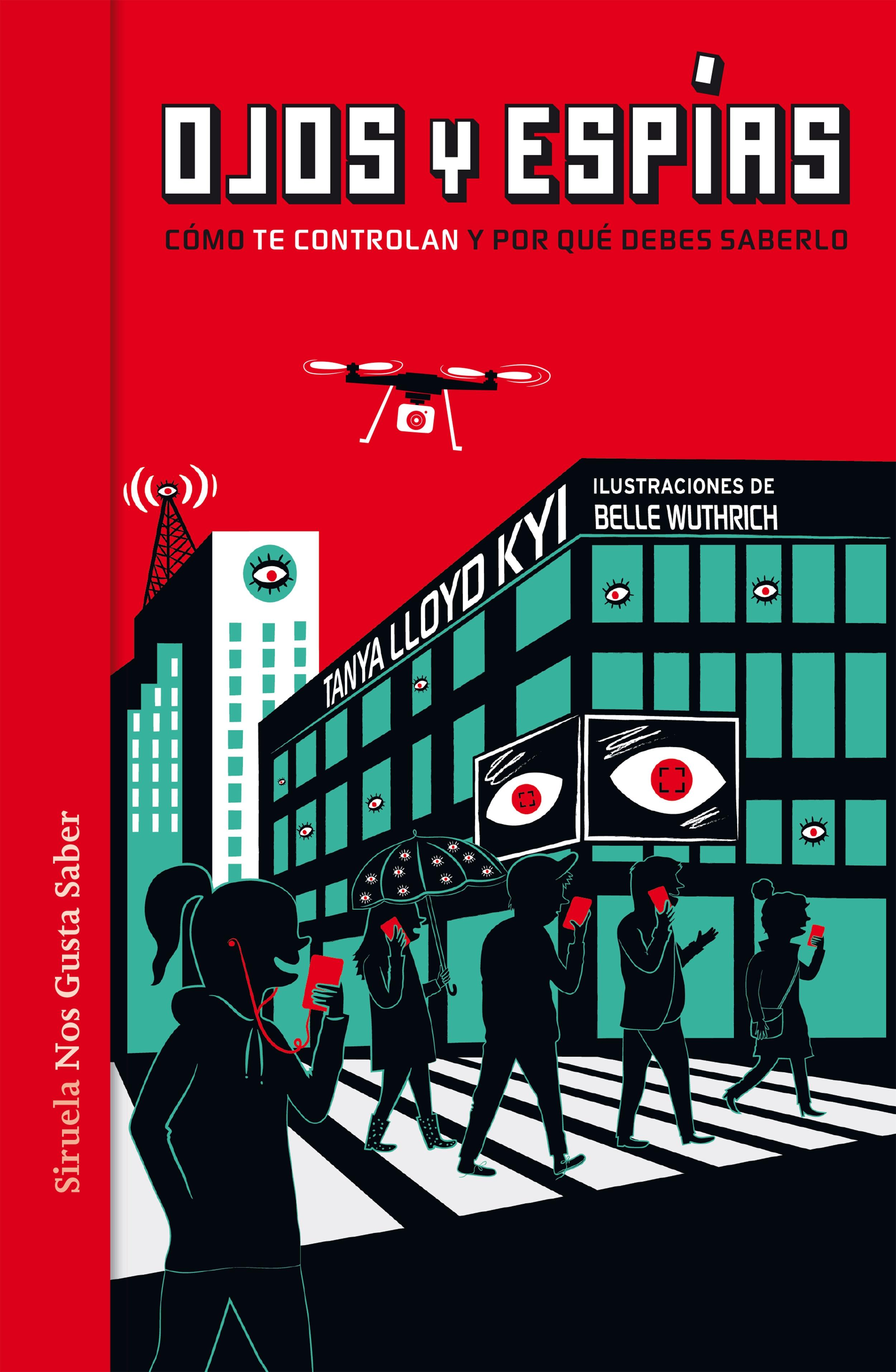 Ojos y Espías "Cómo nos Vigilan y por que Deberíamos Saberlo". 