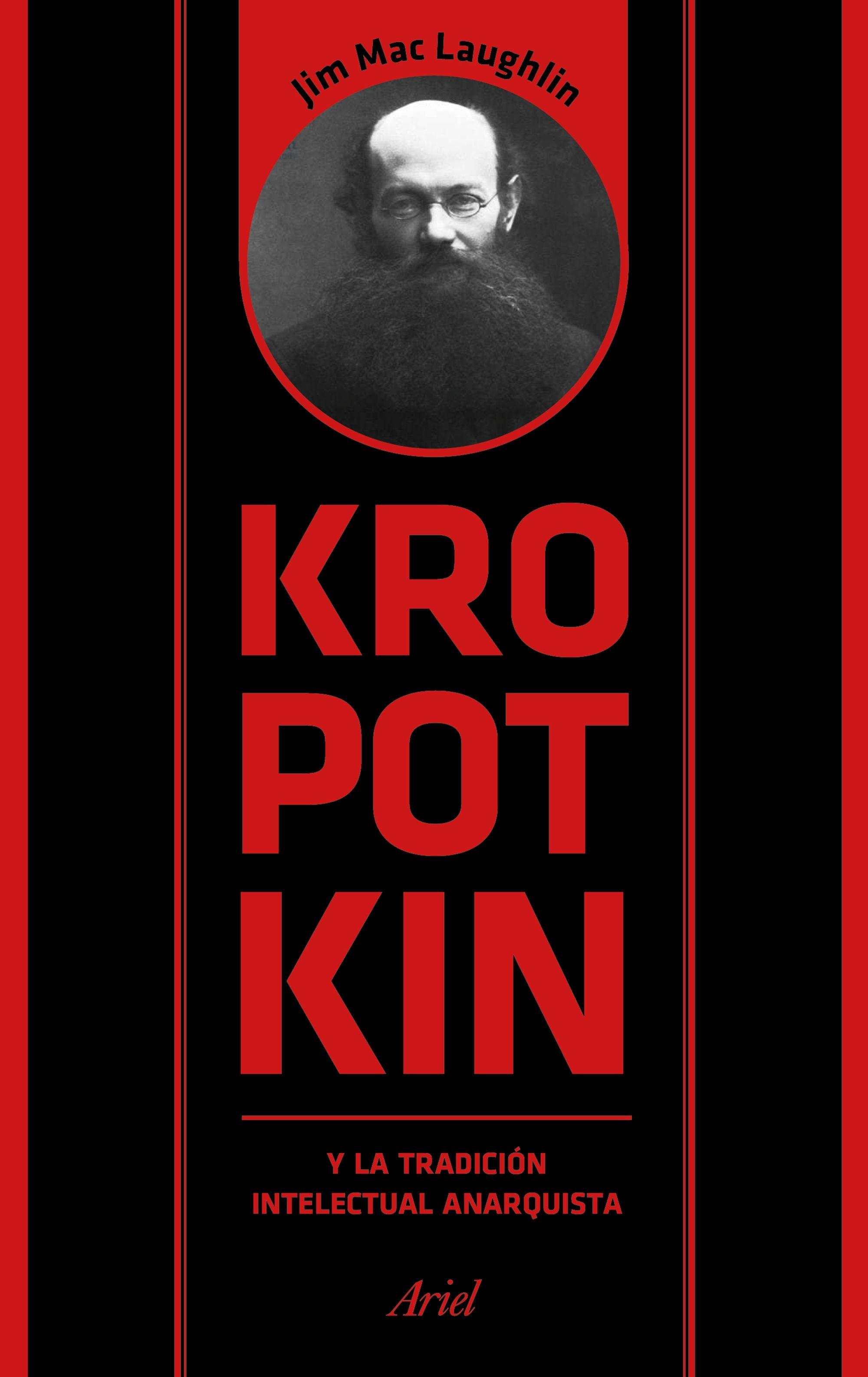 Kropotkin y la Tradición Intelectual Anarquista. 