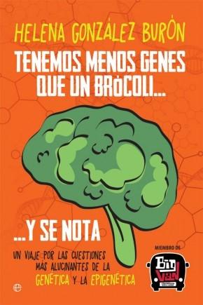 Tenemos Menos Genes que un Brócoli? y se Nota "Un Viaje por las Cuestiones Más Alucinantes de la Genética y la Epigenét". 