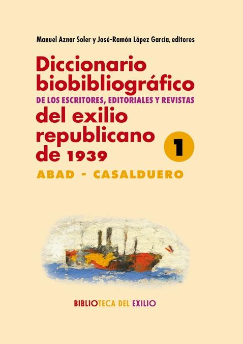 Diccionario biobibliográfico de los escritores, editoriales y revistas del exilio 4 Volumenes. 