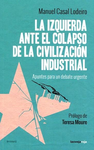 La Izquierda ante el Colapso de la Civilización Industrial "Apuntes para un Debate Urgente"