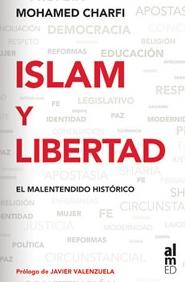 Islam y libertad 2ªED "El malentendido histórico"