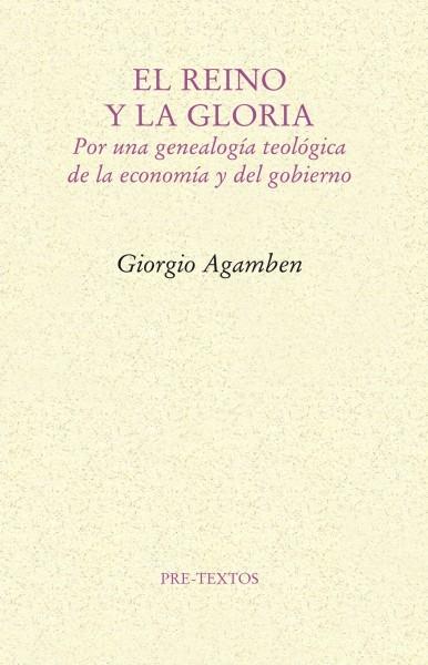El reino y la gloria "Por una Genealogía Teológica de la Economía y del Gobierno. Homo Sacer Ii, 2". 