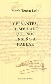 Cervantes, el Soldado que nos Enseño a Hablar. 