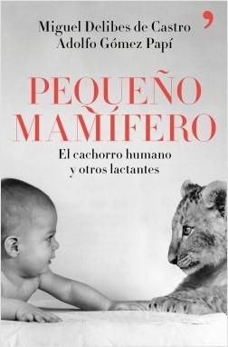 Pequeño mamífero "El cachorro humano y otros lactantes"