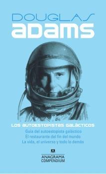 Los Autoestopistas Galácticos "Guía del Autoestopista Galáctico, el Restaurante del Fin del Mundo, la Vida, el Universo y Todo lo Demás". 