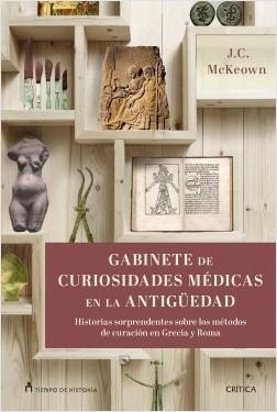 Gabinete de curiosidades médicas de la Antigüedad "Historias sorprendentes de las artes curativas de Grecia y Roma". 