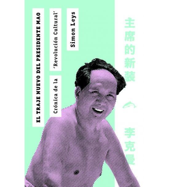 El Traje Nuevo del Presidente Mao "Crónica de la Revolución Cultural China". 
