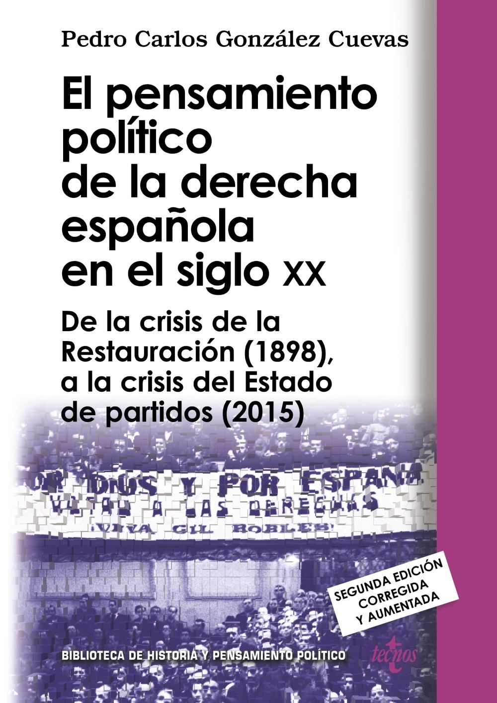 El pensamiento político de la derecha española en el siglo XX "De la crisis de la Restauración (1898), a la crisis del Estado de partid". 