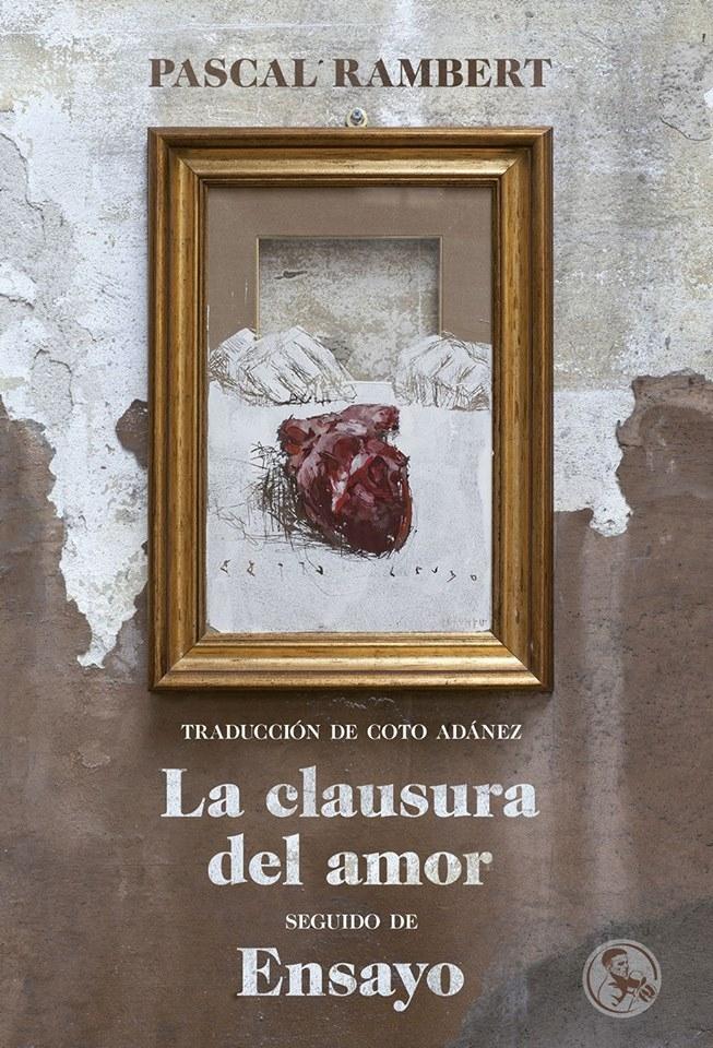 La clausura del amor, seguido de Ensayo