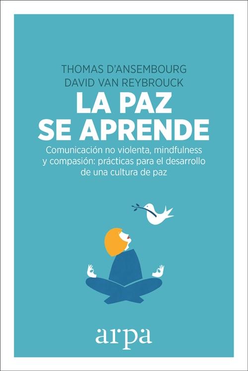 La Paz se Aprende "Comunicación no Violenta, Mindfulness y Compasión: Prácticas para el Des". 