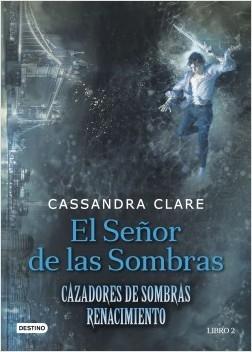 El Señor de las Sombras "Cazadores de Sombras. Renaciomiento 2". 