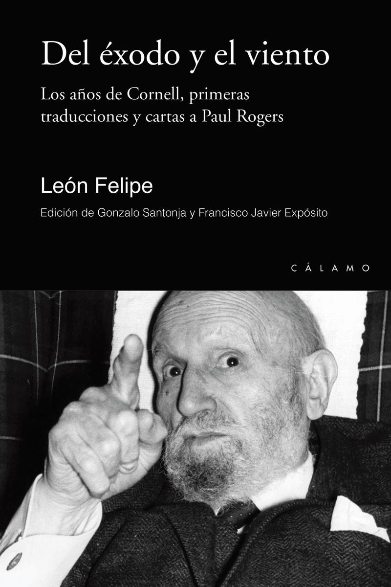 Del Éxodo y el Viento "Los Años de Cornell, Primeras Traducciones y Cartas a Paul Rogers". 