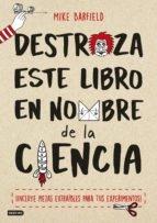 Destroza este libro en nombre de la ciencia "¡Incluye piezas extraíbles para tus experimentos!". 