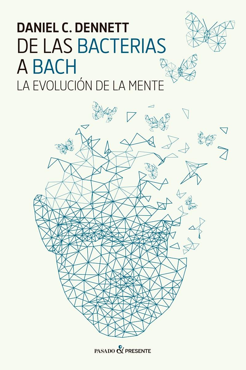 De las Bacterias a Bach "La evolución de la mente"