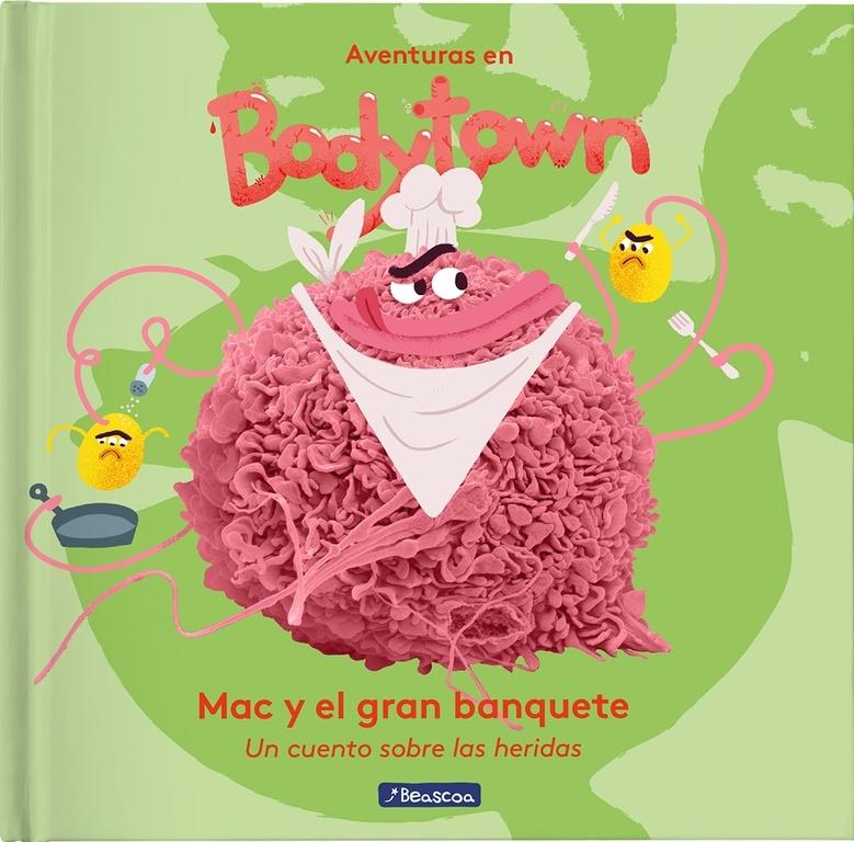 Mac y el gran banquete. Un cuento sobre las heridas  "Aventuras en Bodytown"