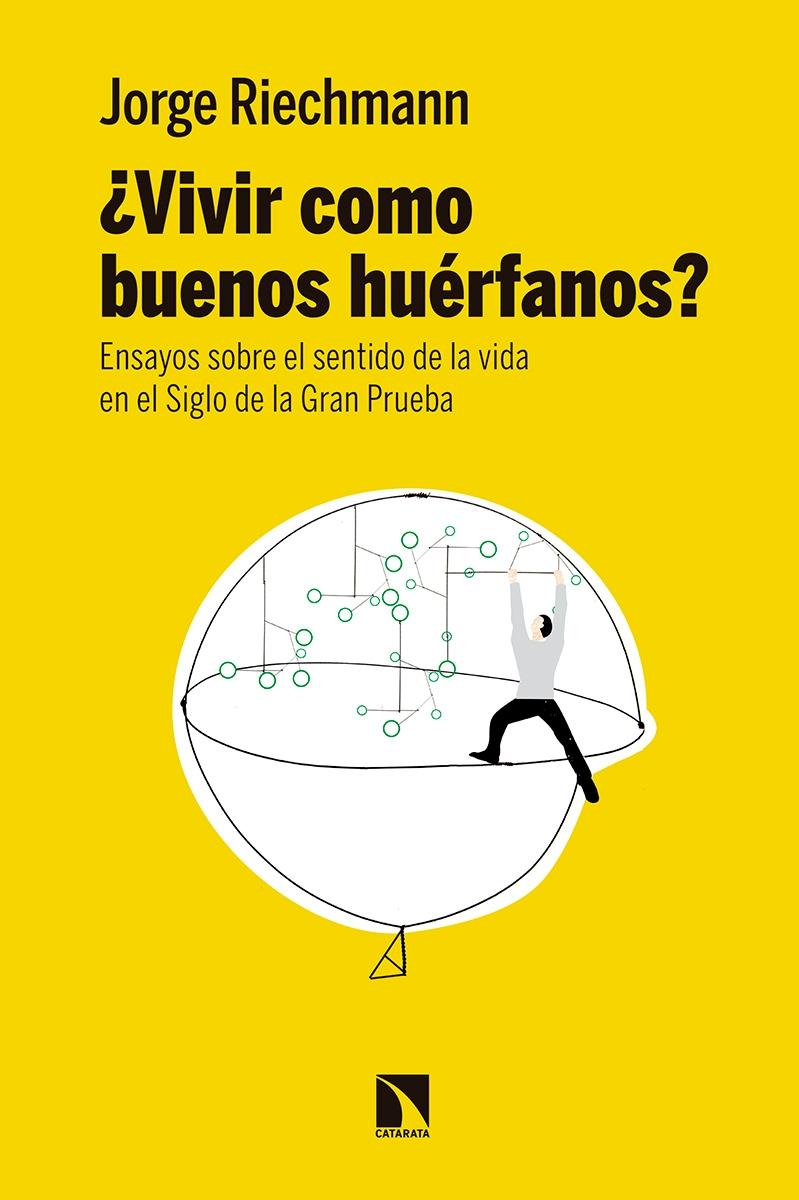 ¿Vivir como Buenos Huérfanos? "Ensayos sobre el Sentido de la Vida en el Siglo de la Gran Pérdida"