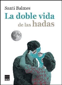 La doble vida de las hadas. 