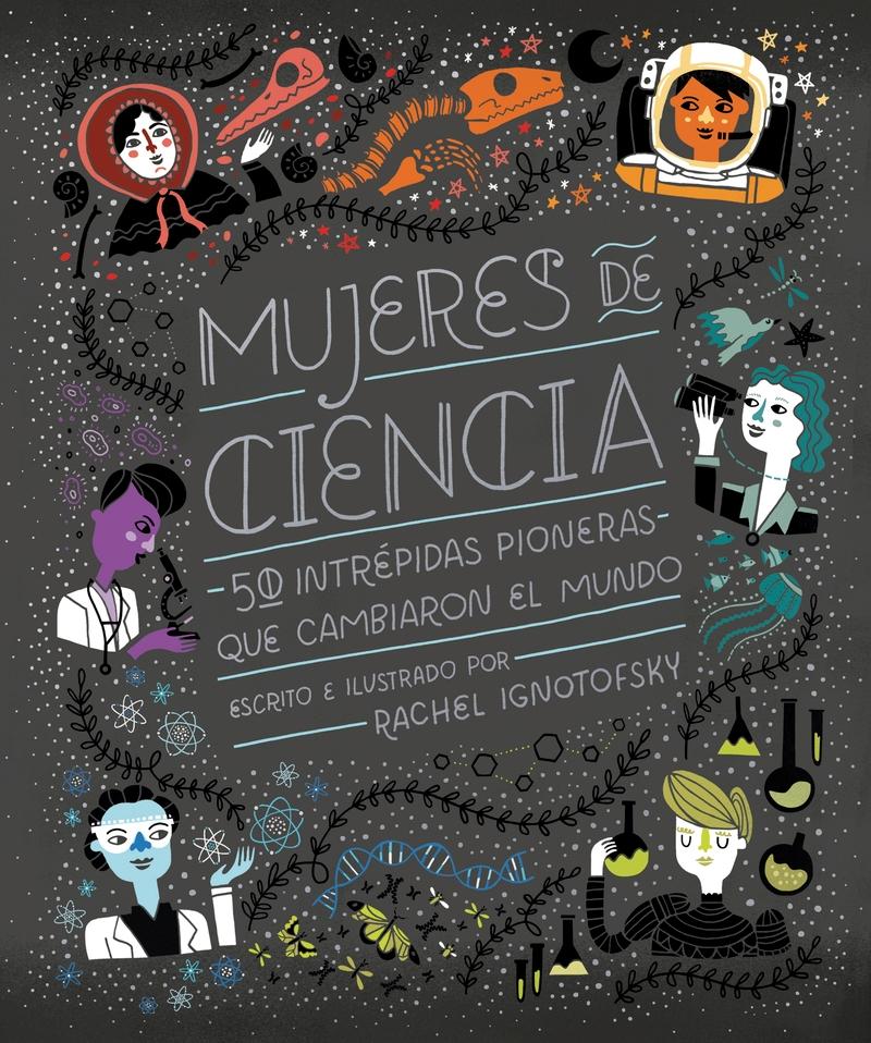 Mujeres de Ciencia "50 Intrépidas Pioneras que Cambiaron el Mundo"