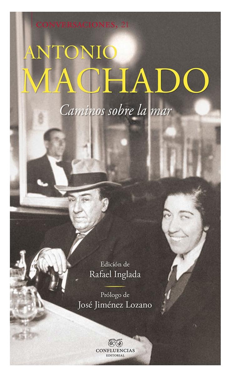 Conversaciones con Antonio Machado "Camino sobre la mar"