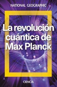 La revolución cuántica de Max Planck. 