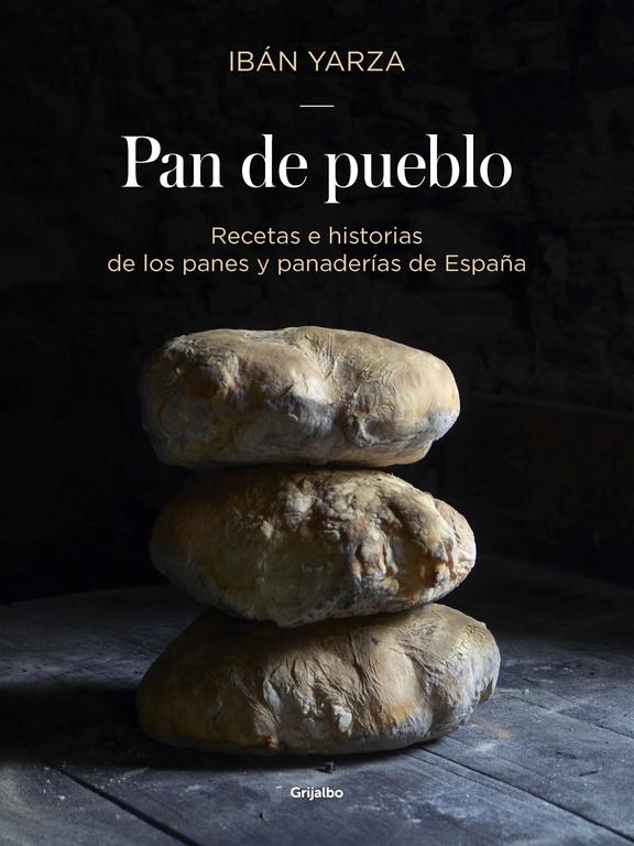 Pan de Pueblo "Recetas e Historias de los Panes y Panaderías de España". 