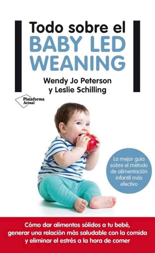 Todo sobre el bay led weaning "La mejor guía sobre el método de alimentación infantil más efectivo". 