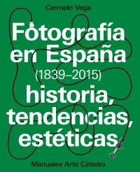 Fotografía en España (1839-2015) "Historia, Tendencias, Estéticas". 