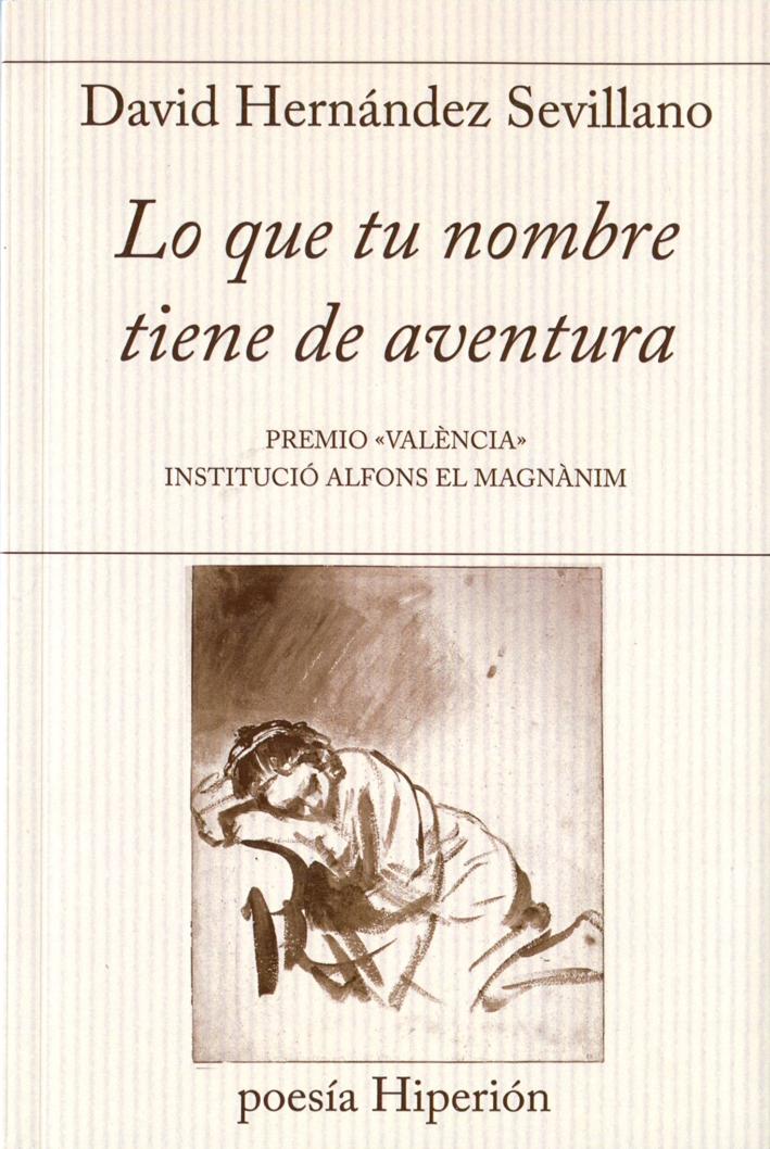 Lo que tu nombre tiene de aventura "Premio "València" Institució Alfons el Magnànim". 