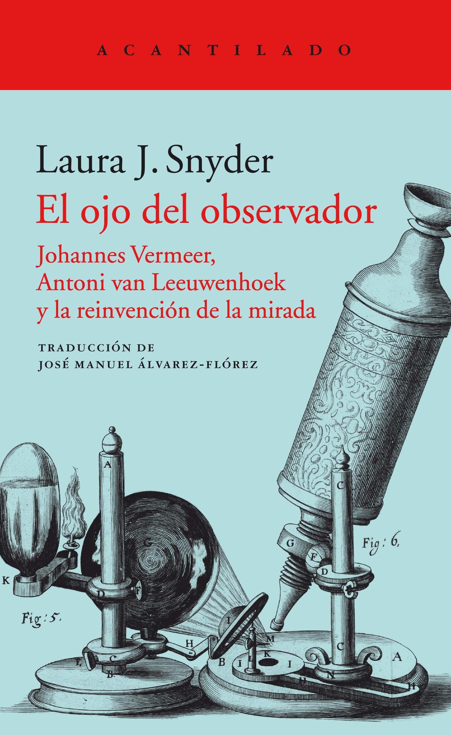 El Ojo del Observador "Johannes Vermeer, Antoni Van Leeuwenhoek y la Reinvención de la Mirada"