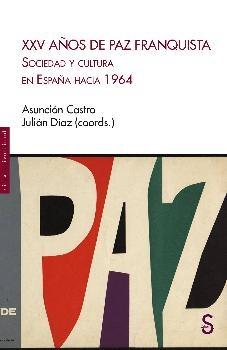 XXV años de paz franquista "Sociedad y cultura en España hacia 1964"