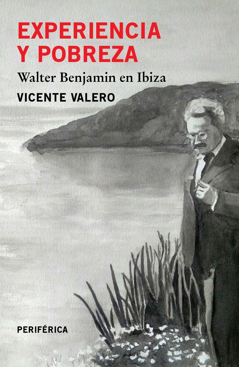 Experiencia y Pobreza Walter Benjamin en Ibiza