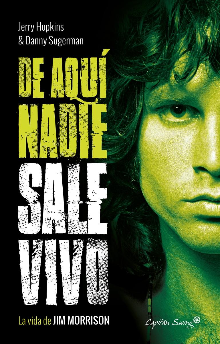 De Aqui Nadie Sale Vivo "La biografía de Jim Morrison". 