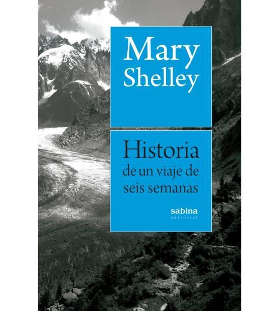 Historia de un viaje de seis semanas "Historia de un viaje de seis semanas por Francia, Suiza, Alemania y Holanda"