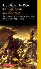 El viaje de la impaciencia "En torno a los orígenes intelectuales de la utopía nacionalista". 