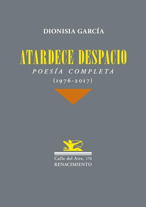 Atardece Despacio "Poesía Completa (1976-2017)"